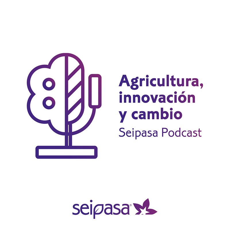 Seipasa presents its new podcast Agriculture, innovation and change